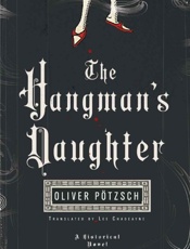 Hangman's Daughter, The - Oliver Pötzsch & Lee Chadeayne